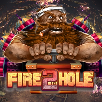 Fire in the Hole 2