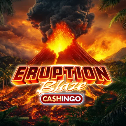 Eruption Blaze CASHINGO™