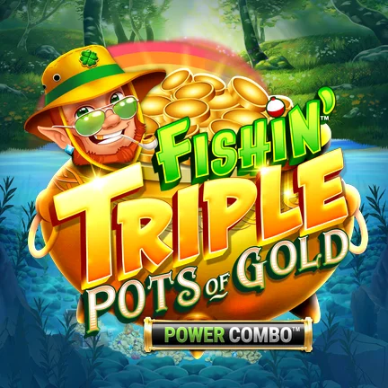 Fishin' Triple Pots of Goldâ„¢ POWER COMBOâ„¢