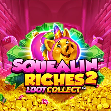 Squealin Riches 2™