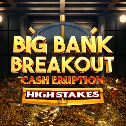 Cash Eruption Big Bank Breakout High Stakes