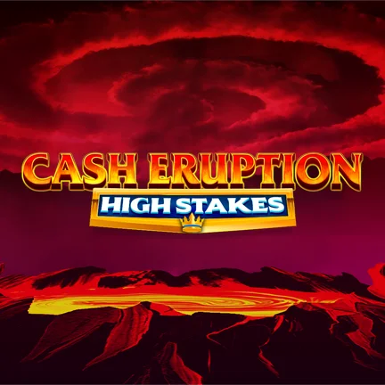 Cash Eruption High Stakes