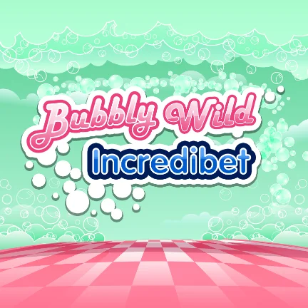 Bubbly Wild Incredibet