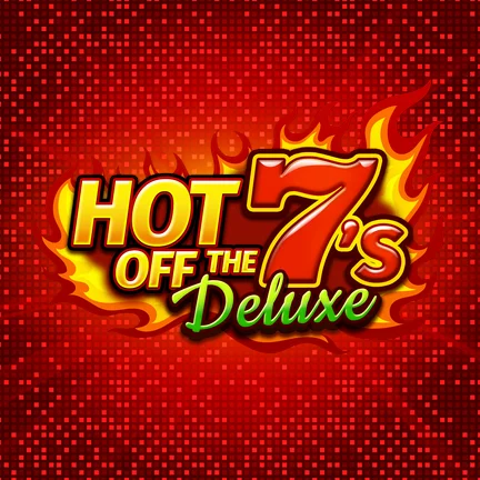 Hot Off The 7s Deluxe