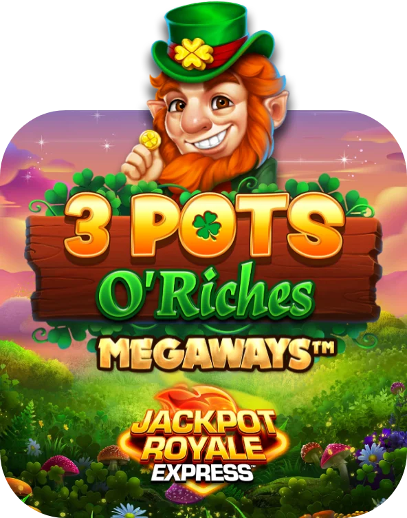 3 Pots O' Riches Megaways Jackpot Royale Express