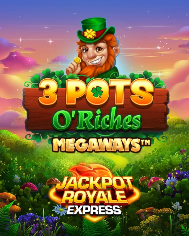 3 Pots O' Riches Megaways Jackpot Royale Express