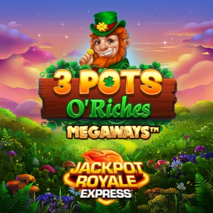 3 Pots O' Riches Megaways Jackpot Royale Express