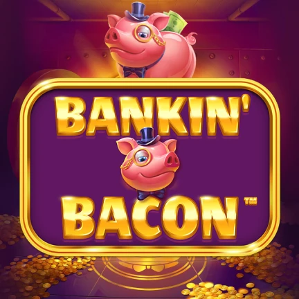 Bankin' Bacon