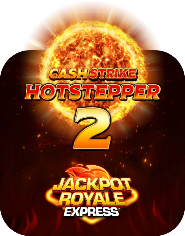 Cash Strike Hotstepper 2 Jackpot Royale Express