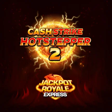 Cash Strike Hotstepper 2 Jackpot Royale Express