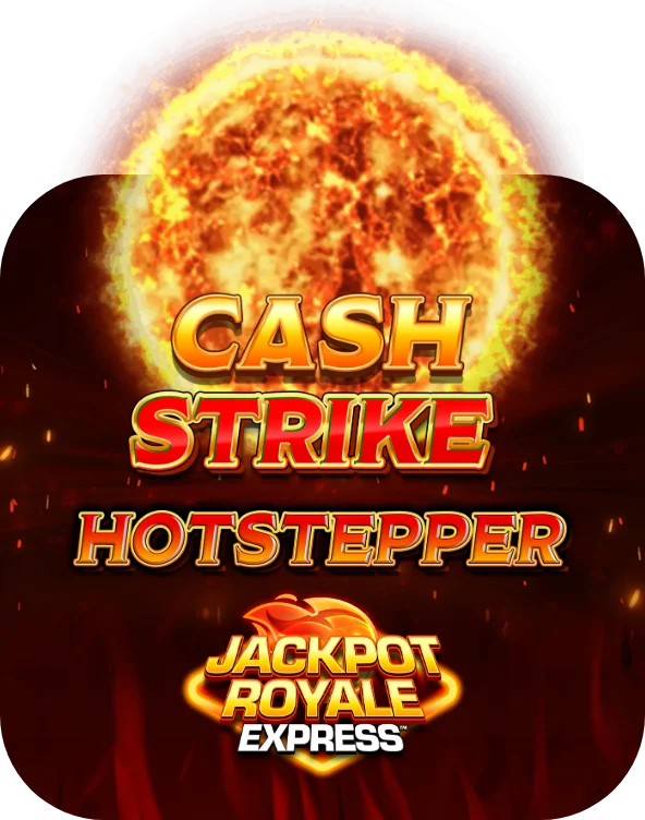 Cash Strike Hotstepper Jackpot Royale Express