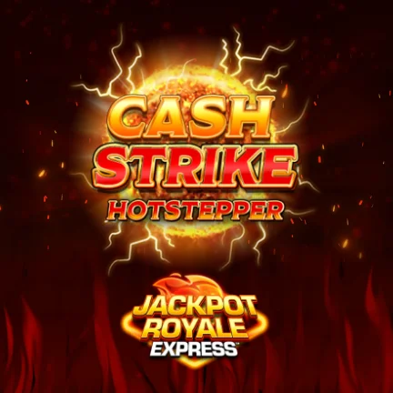 Cash Strike Hotstepper Jackpot Royale Express