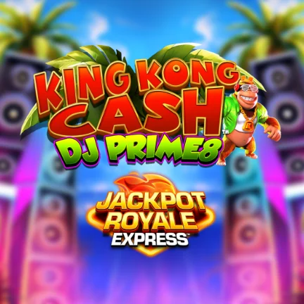 King Kong Cash DJ Prime8 Jackpot Royale Express