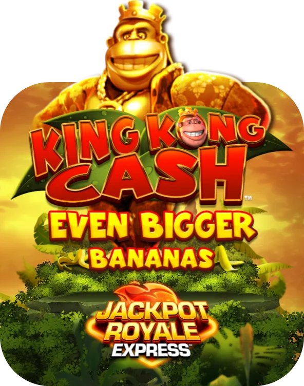 King Kong Cash Even Bigger Bananas 2 Jackpot Royale Express