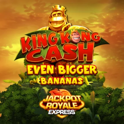 King Kong Cash Even Bigger Bananas 2 Jackpot Royale Express