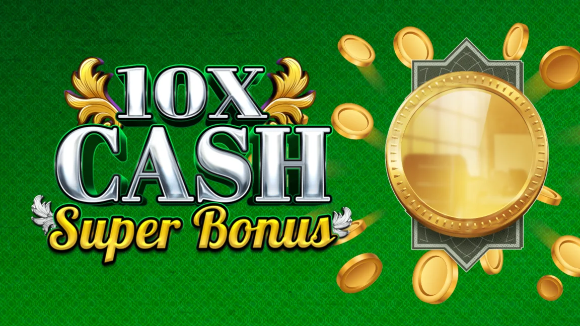 10x Cash Super Bonus