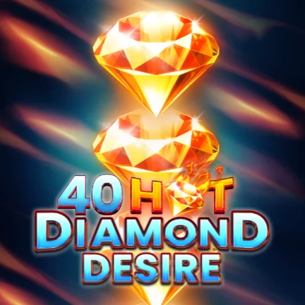 40 Hot Diamond Desire
