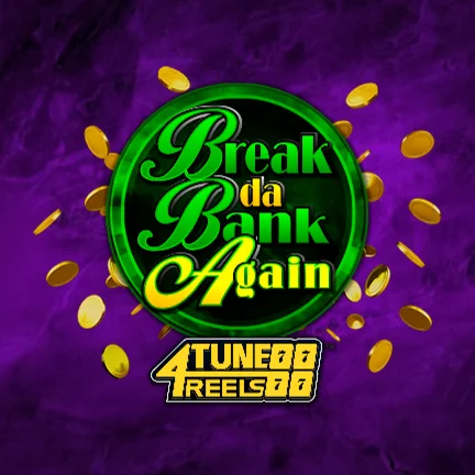 Break Da Bank Again 4Tune Reels
