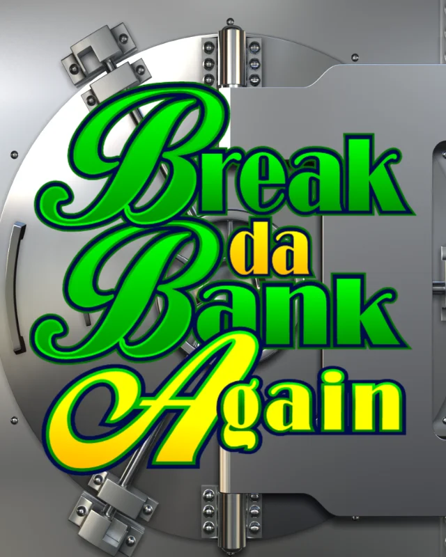 Break da Bank Again