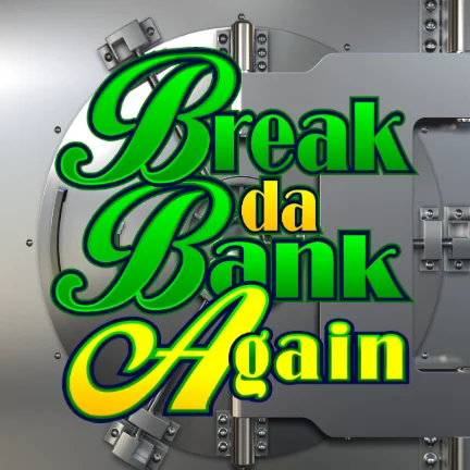 Break da Bank Again