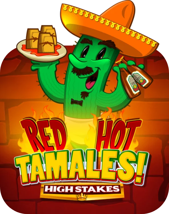 Red Hot Tamales! High Stakes