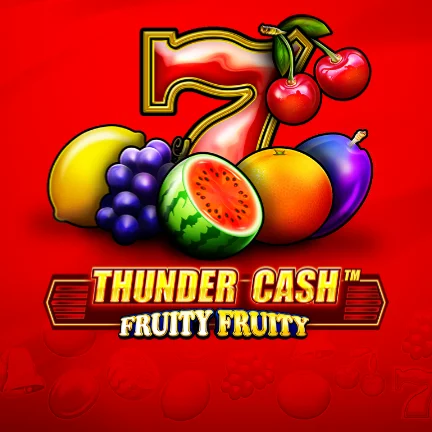 Thunder Cash - Fruity Fruity