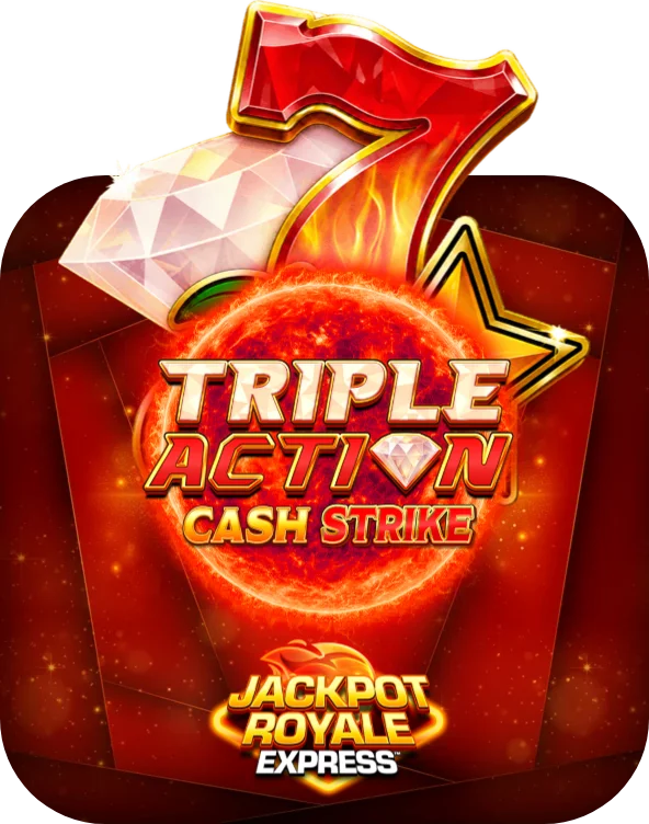 Triple Action Cash Strike Jackpot Royale Express