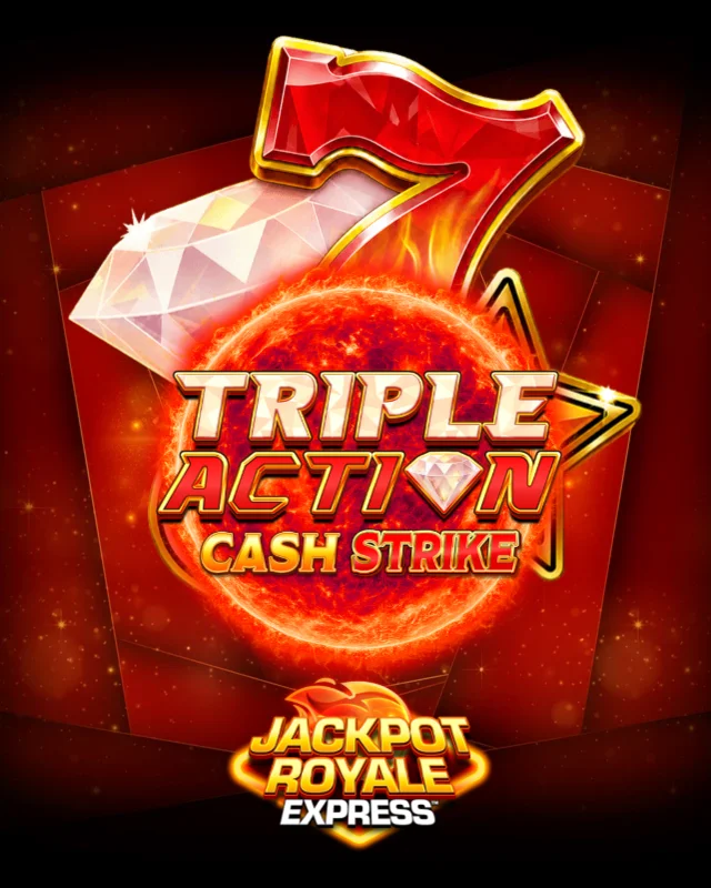 Triple Action Cash Strike Jackpot Royale Express