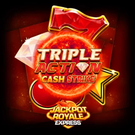Triple Action Cash Strike Jackpot Royale Express