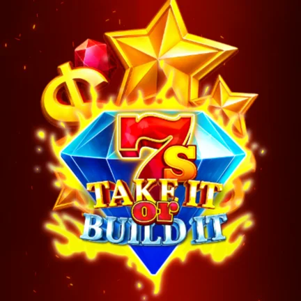 7s Take It Or Build It