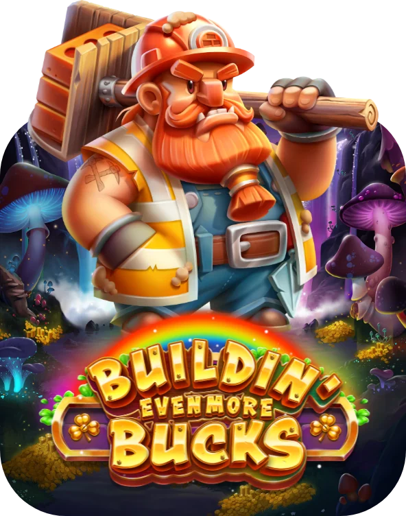 Buildin' Even More Bucks
