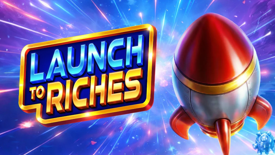 Launch to Riches