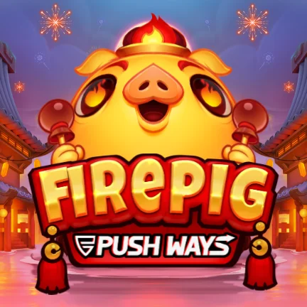 Fire Pig Push Ways